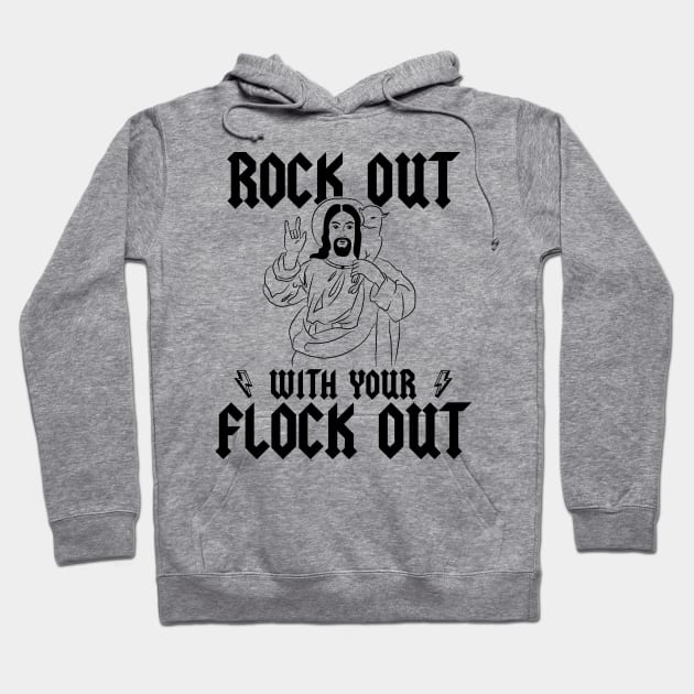 Jesus Shepherd Rock Out With Your Flock Out Pun Graphic Hoodie by Huhnerdieb Apparel